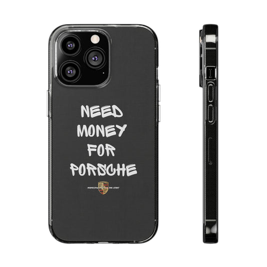 Need Money For Porsche - Clear Silicone Case