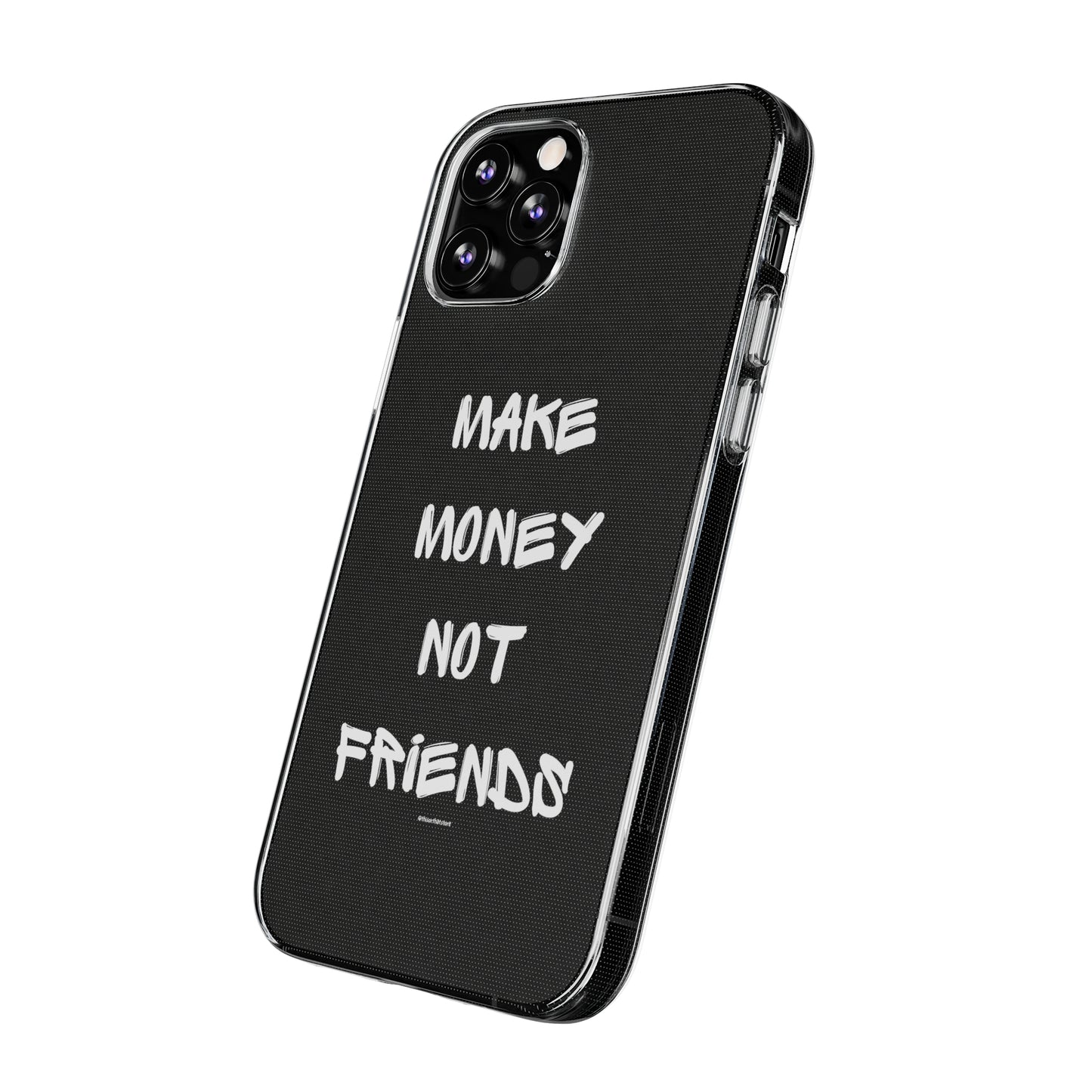 Make Money not Friends - Soft Cases