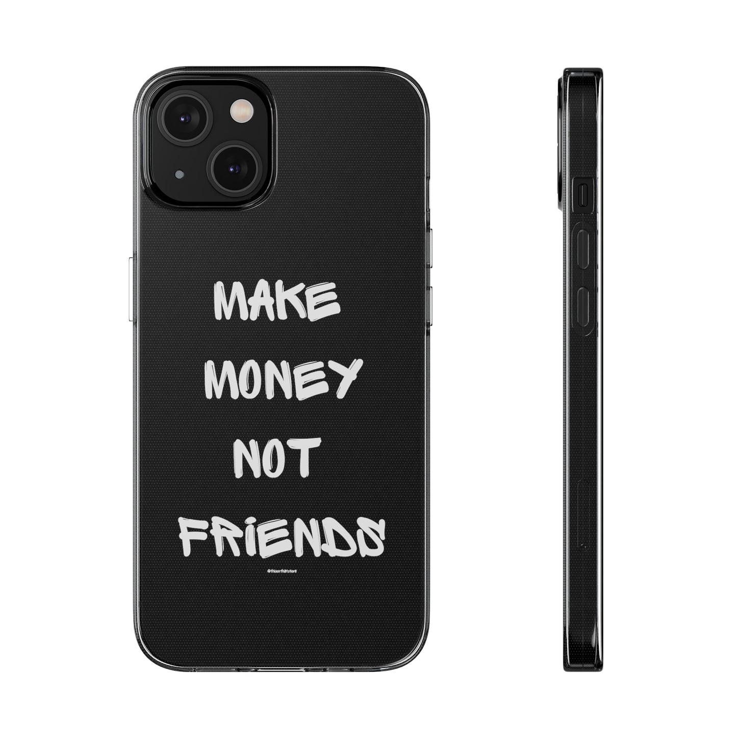 Make Money not Friends - Soft Cases