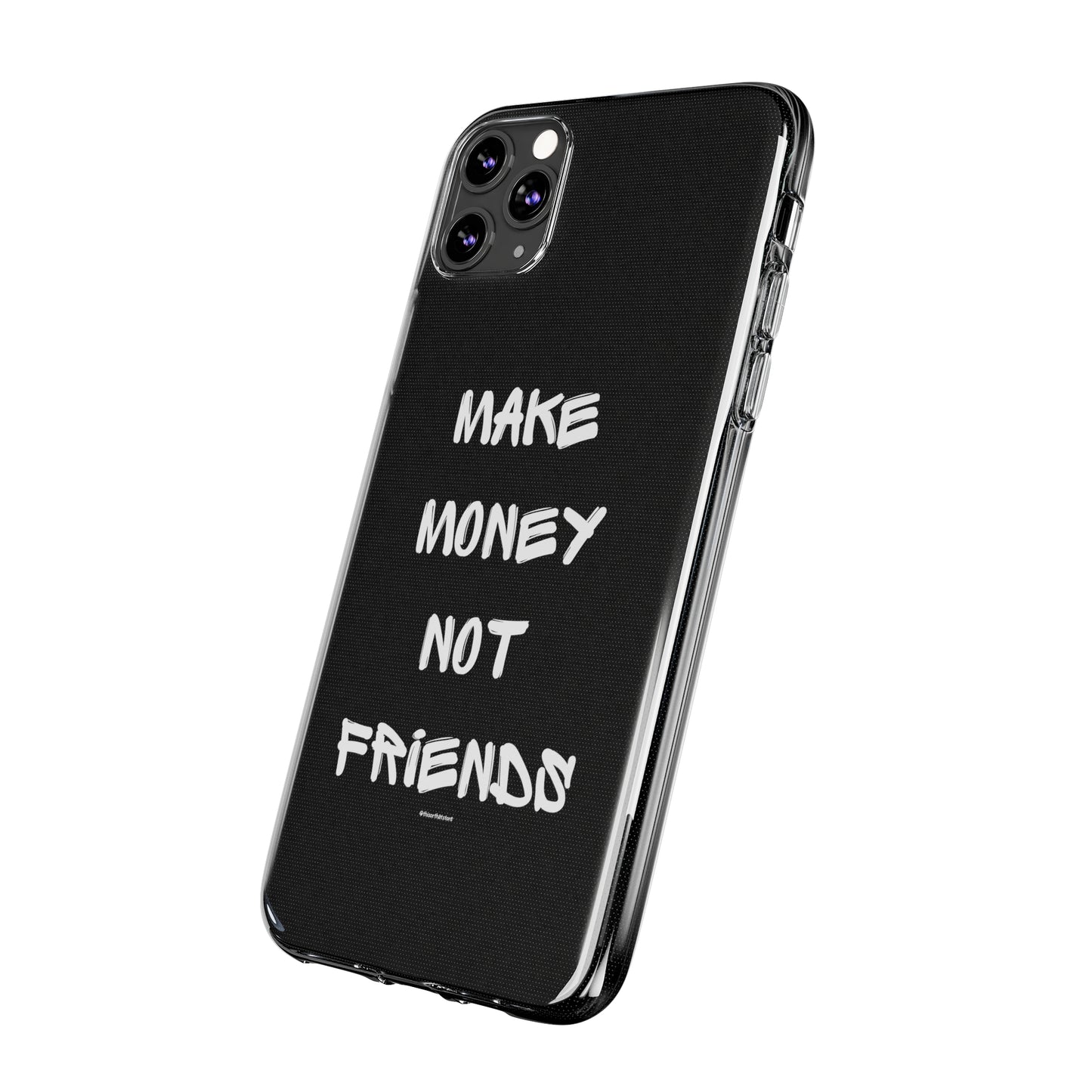 Make Money not Friends - Soft Cases