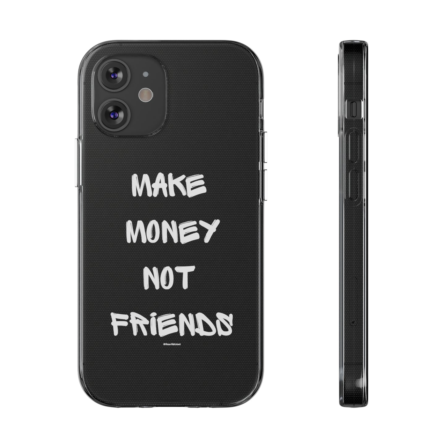 Make Money not Friends - Soft Cases