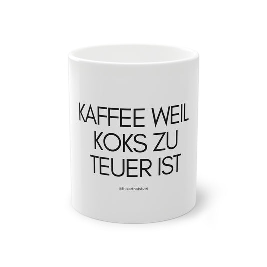 Kaffee weil Koks zu teuer ist.