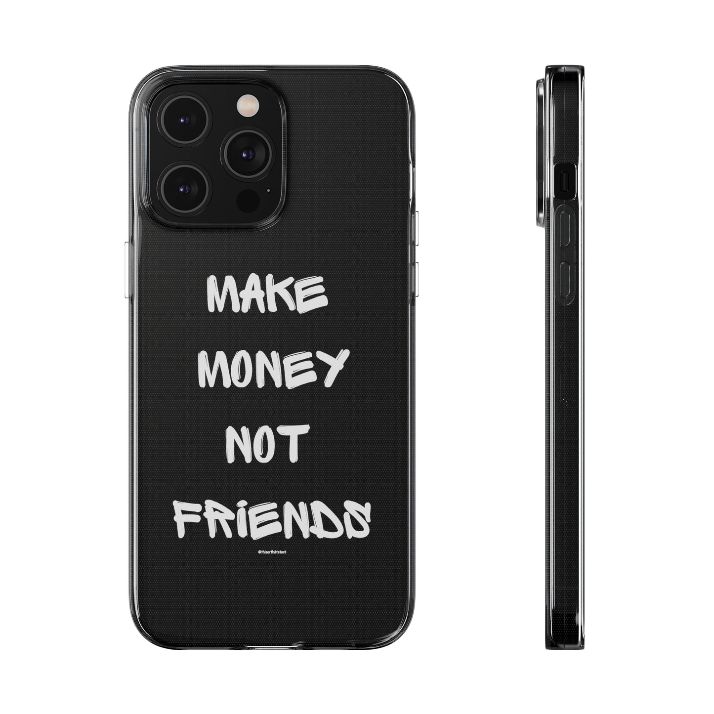 Make Money not Friends - Soft Cases