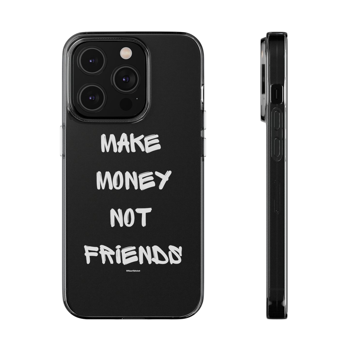 Make Money not Friends - Soft Cases