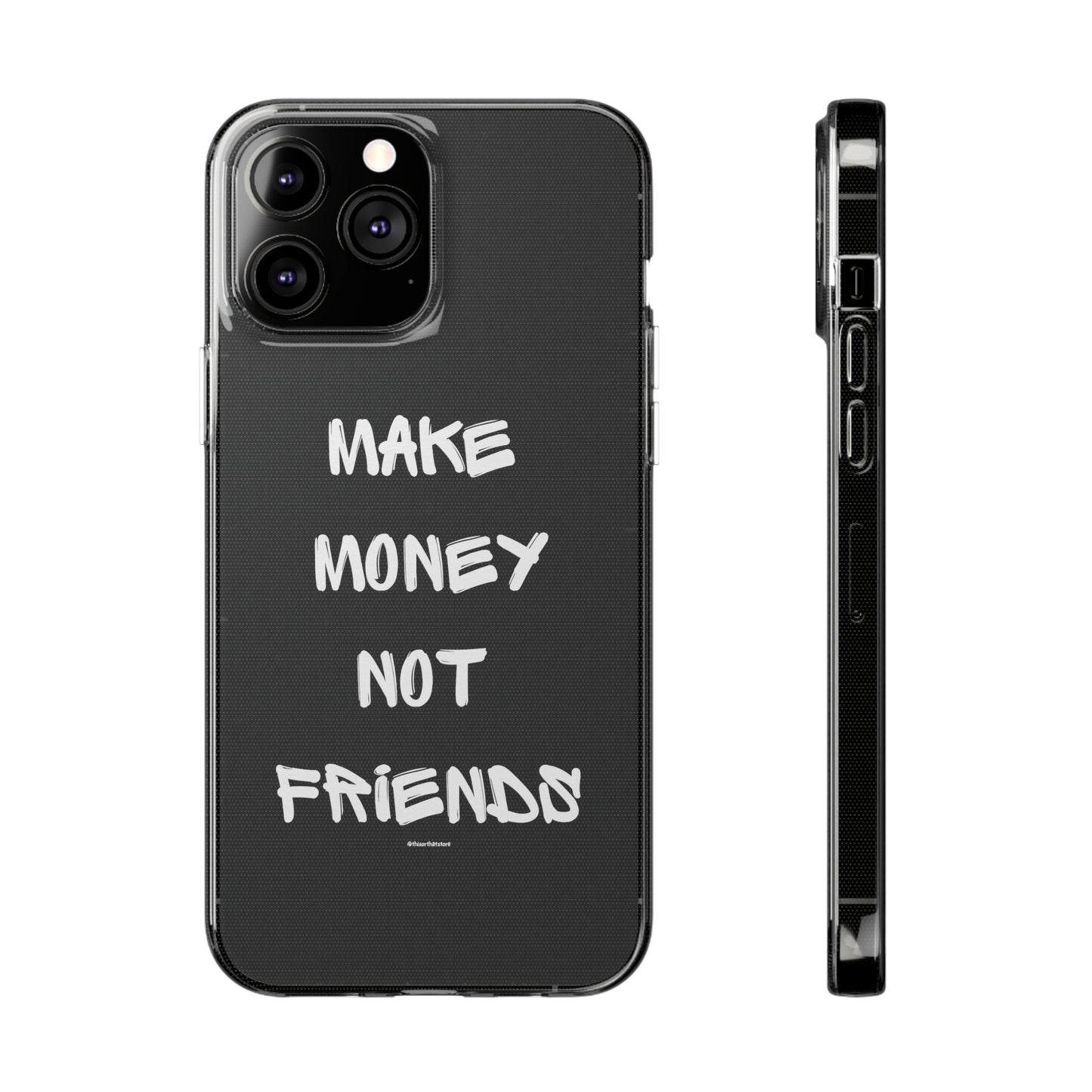 Make Money not Friends - Soft Cases