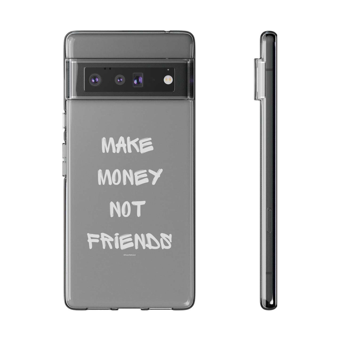 Make Money not Friends - Soft Cases