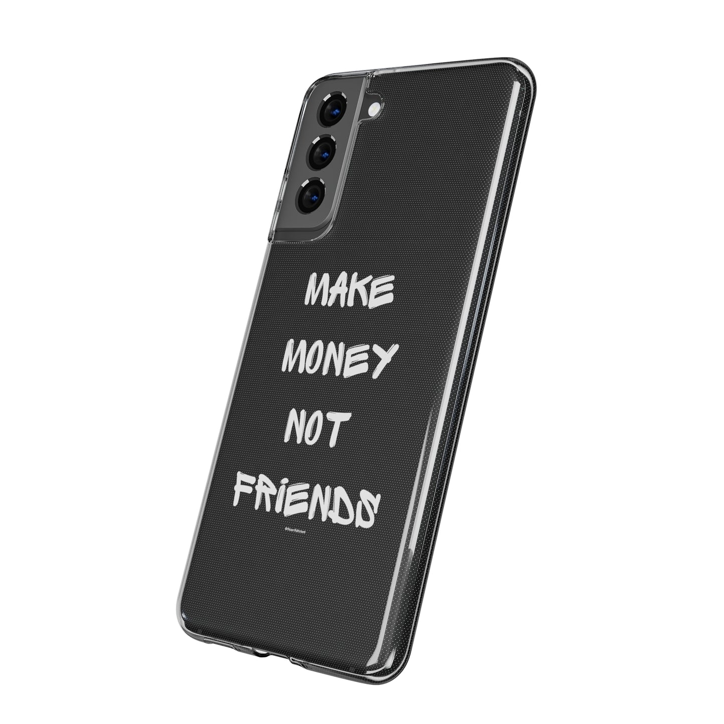 Make Money not Friends - Soft Cases