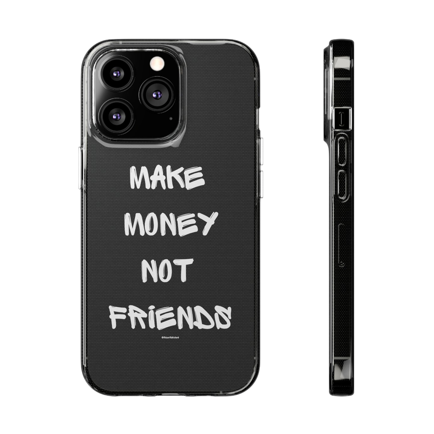 Make Money not Friends - Soft Cases