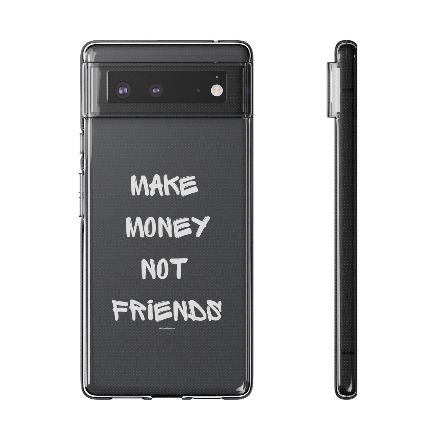 Make Money not Friends - Soft Cases