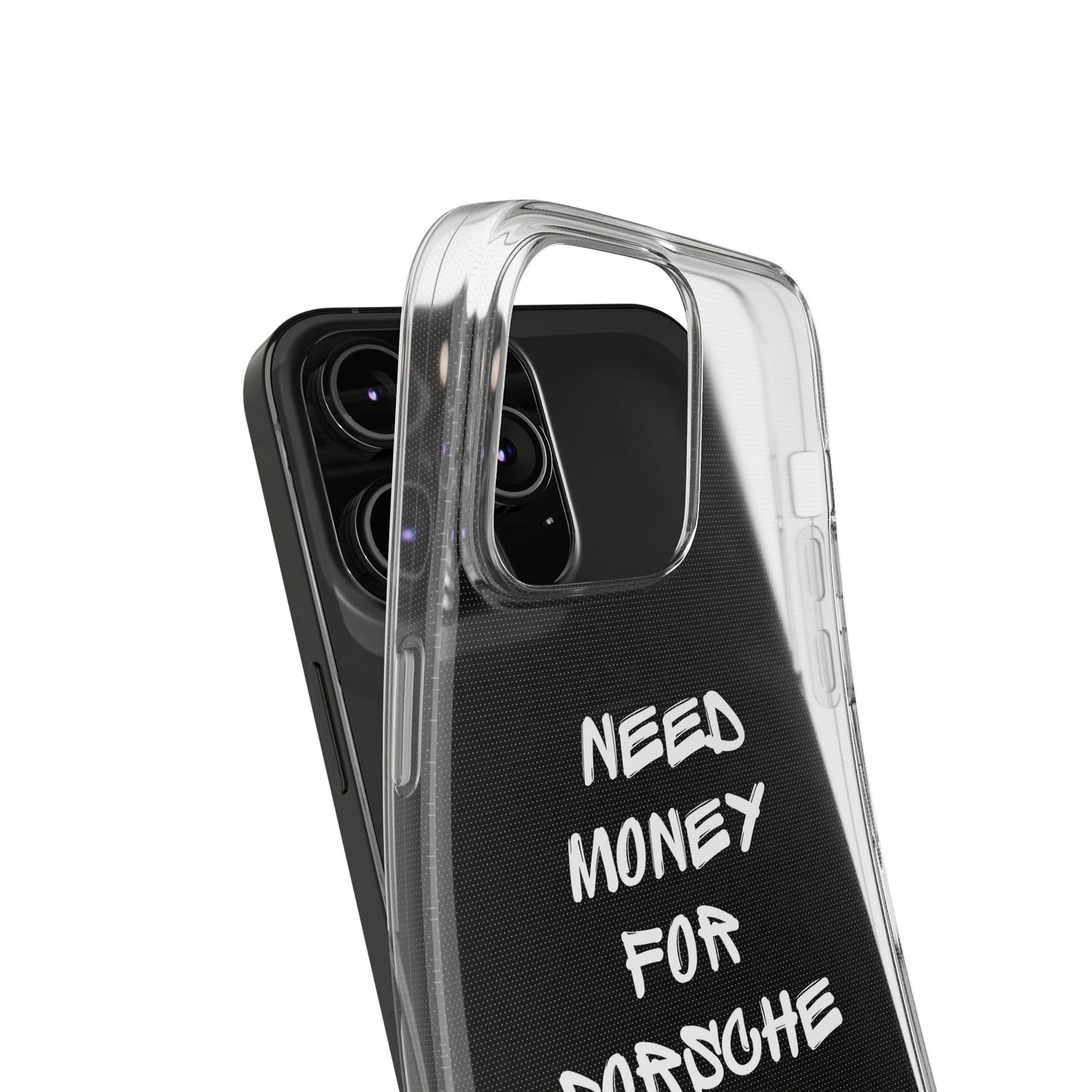 Need Money For Porsche - Clear Silicone Case