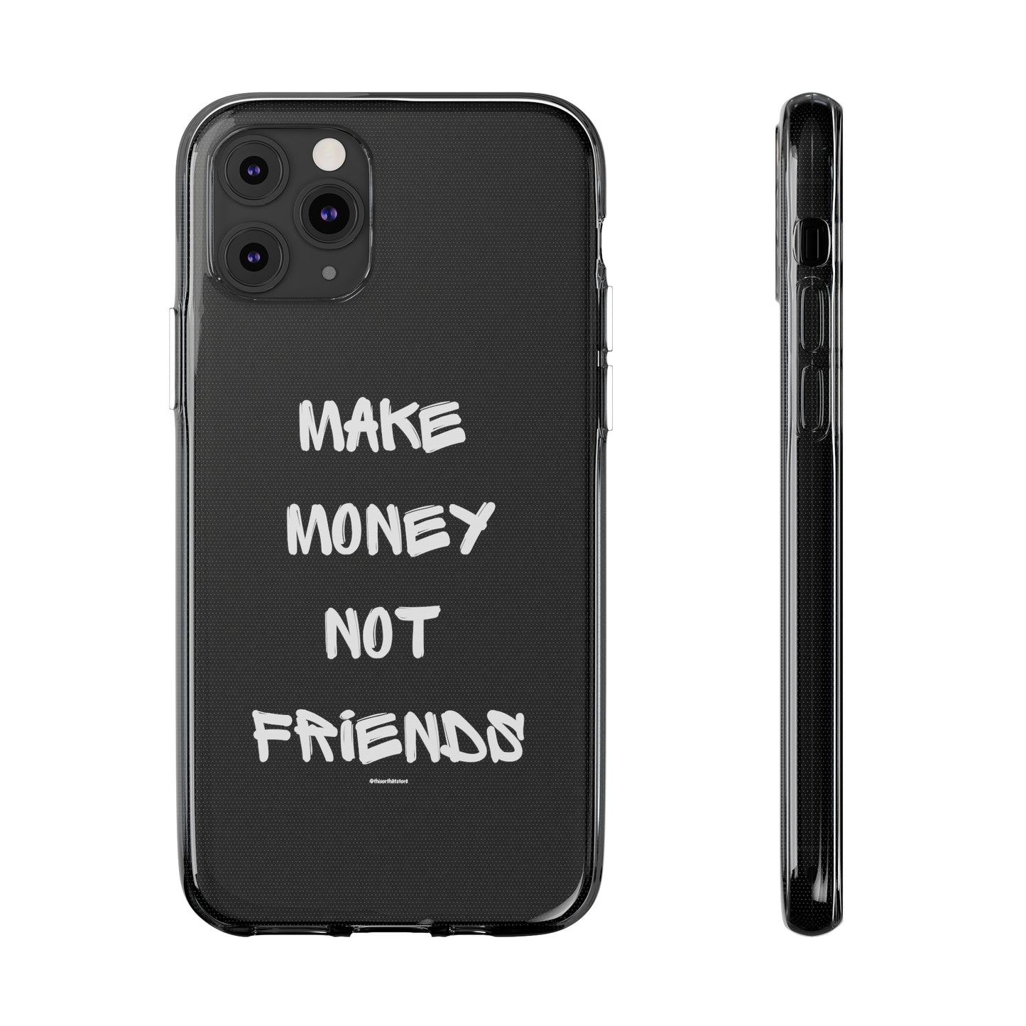 Make Money not Friends - Soft Cases