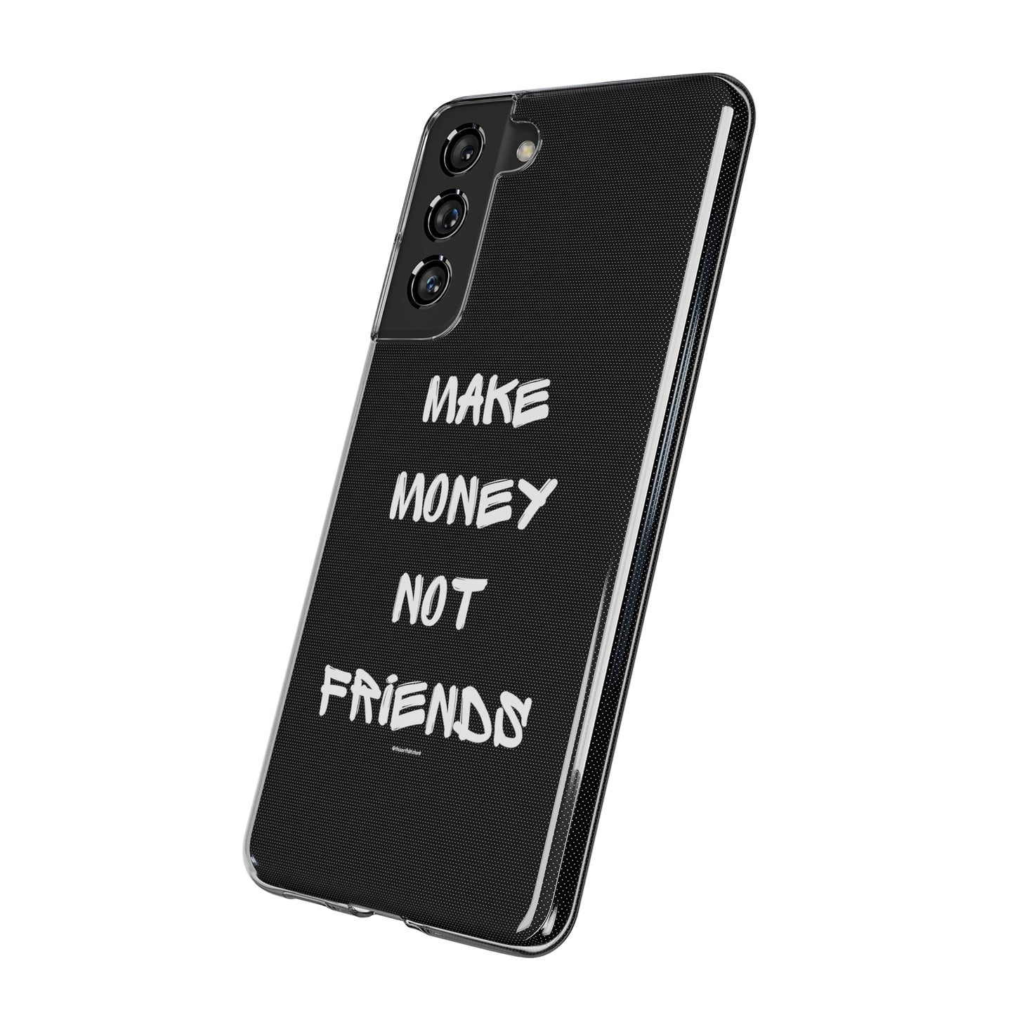 Make Money not Friends - Soft Cases