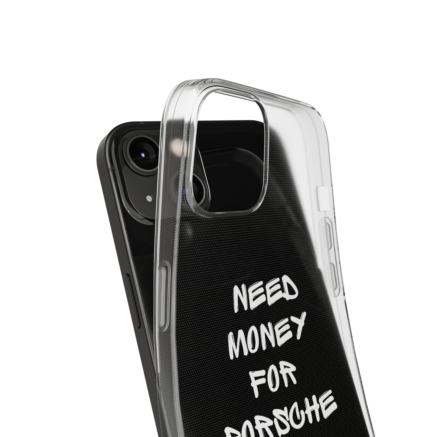 Need Money For Porsche - Clear Silicone Case