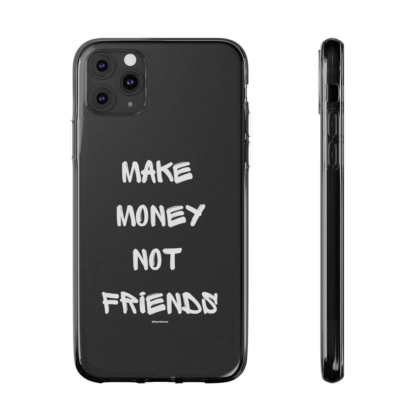 Make Money not Friends - Soft Cases